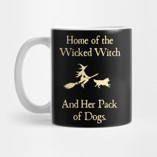 Home Of The Wicked Witch And Her Pack Of Dog Funny Halloween Mug